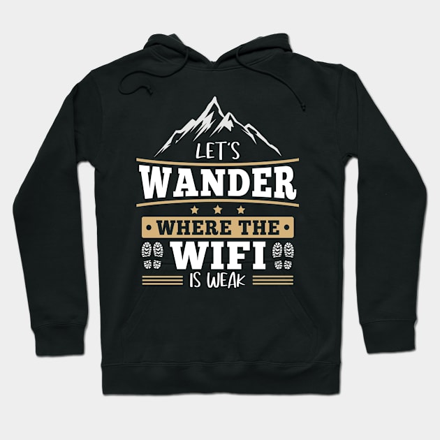 Wander Where Wifi Is Weak Hiking Destination Hike Hoodie by Print-Dinner